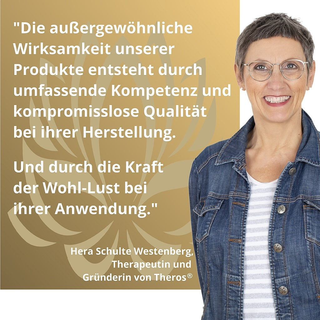 Hera, Therapeutin und Gründerin von Theros®, beschreibt die Philosophie und Qualität der Theros® Produkte. Text im Bild: „Die außergewöhnliche Wirksamkeit unserer Produkte beruht auf fundiertem Fachwissen und kompromissloser Qualität. Und auf dem sinnlichen Erlebnis, das sie bei der Anwendung vermitteln.“